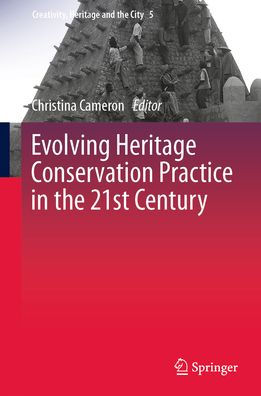 Evolving Heritage Conservation Practice in the 21st Century