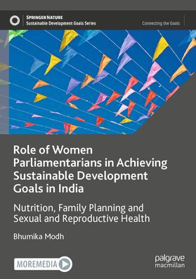 Role of Women Parliamentarians in Achieving Sustainable Development Goals in India: Nutrition, Family Planning and Sexual and Reproductive Health