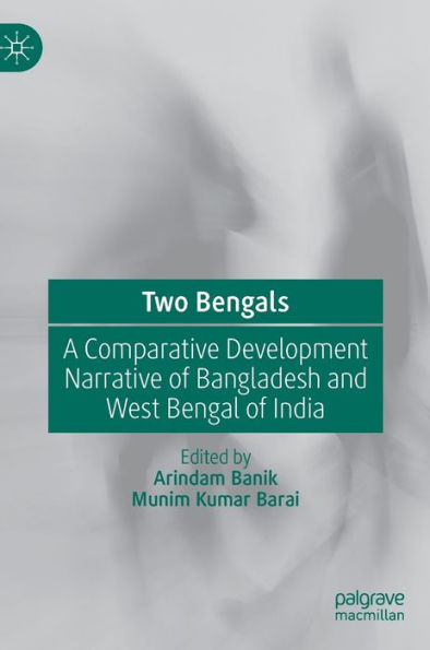 Two Bengals: A Comparative Development Narrative of Bangladesh and West Bengal of India