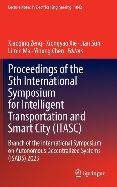 Proceedings of the 5th International Symposium for Intelligent Transportation and Smart City (ITASC): Branch of the International Symposium on Autonomous Decentralized Systems (ISADS) 2023