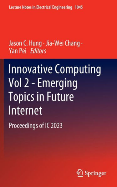 Innovative Computing Vol 2 - Emerging Topics in Future Internet: Proceedings of IC 2023