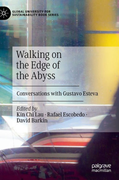 Walking on the Edge of the Abyss: Conversations with Gustavo Esteva