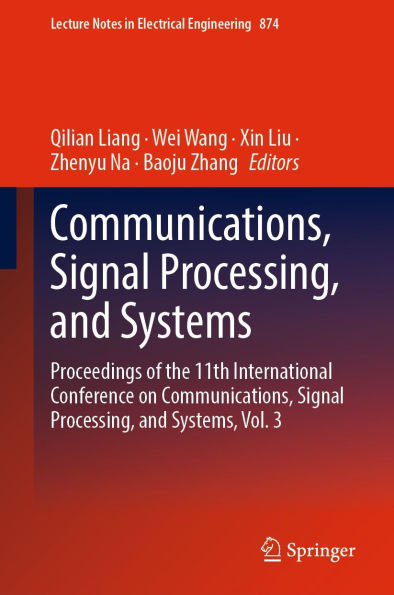 Communications, Signal Processing, and Systems: Proceedings of the 11th International Conference on Communications, Signal Processing, and Systems, Vol. 3