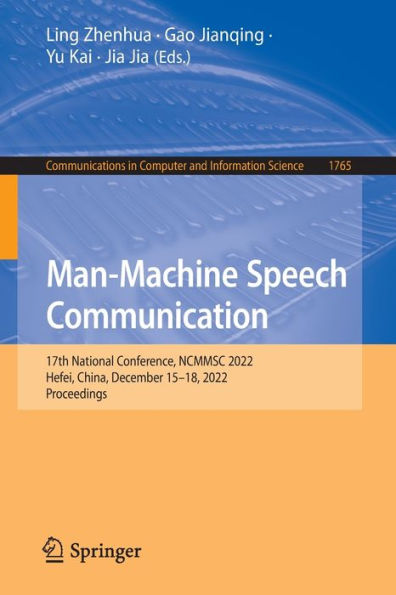 Man-Machine Speech Communication: 17th National Conference, NCMMSC 2022, Hefei, China, December 15-18, Proceedings