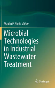 Title: Microbial Technologies in Industrial Wastewater Treatment, Author: Maulin P. Shah