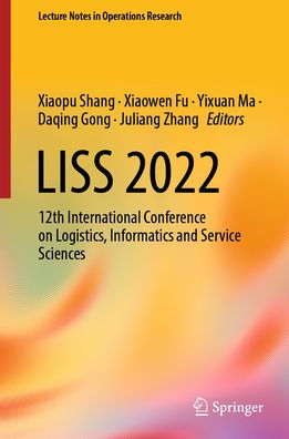 LISS 2022: 12th International Conference on Logistics, Informatics and Service Sciences