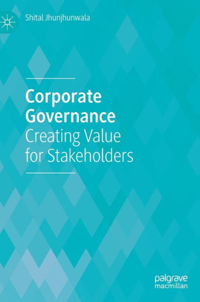 Corporate Governance: Creating Value for Stakeholders