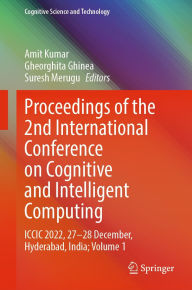 Title: Proceedings of the 2nd International Conference on Cognitive and Intelligent Computing: ICCIC 2022, 27-28 December, Hyderabad, India; Volume 1, Author: Amit Kumar
