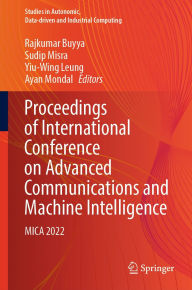 Title: Proceedings of International Conference on Advanced Communications and Machine Intelligence: MICA 2022, Author: Rajkumar Buyya