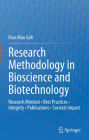 Research Methodology in Bioscience and Biotechnology: Research Mindset . Best Practices . Integrity . Publications . Societal Impact