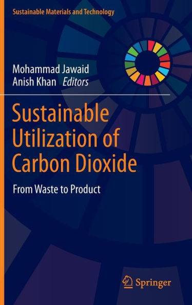 Sustainable Utilization of Carbon Dioxide: From Waste to Product