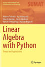 Linear Algebra with Python: Theory and Applications