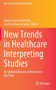 Title: New Trends in Healthcare Interpreting Studies: An Updated Review of Research in the Field, Author: Raquel Lázaro Gutiérrez