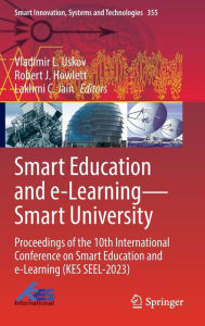 Title: Smart Education and e-Learning-Smart University: Proceedings of the 10th International Conference on Smart Education and e-Learning (KES SEEL-2023), Author: Vladimir L. Uskov