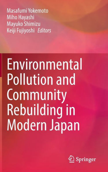 Environmental Pollution and Community Rebuilding Modern Japan