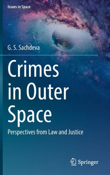 Crimes in Outer Space: Perspectives from Law and Justice