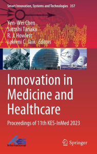 Title: Innovation in Medicine and Healthcare: Proceedings of 11th KES-InMed 2023, Author: Yen-Wei Chen