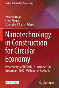 Title: Nanotechnology in Construction for Circular Economy: Proceedings of NICOM7, 31 October-02 November, 2022, Melbourne, Australia, Author: Wenhui Duan