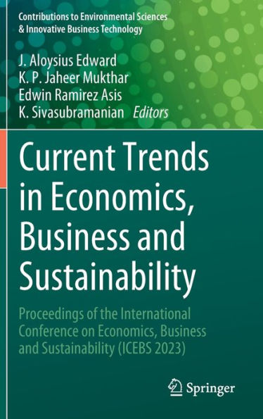 Current Trends in Economics, Business and Sustainability: Proceedings of the International Conference on Economics, Business and Sustainability (ICEBS 2023)