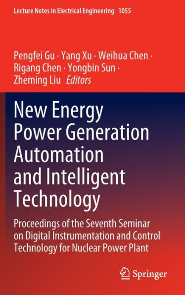 New Energy Power Generation Automation and Intelligent Technology: Proceedings of the Seventh Seminar on Digital Instrumentation Control Technology for Nuclear Plant