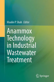 Title: Anammox Technology in Industrial Wastewater Treatment, Author: Maulin P. Shah