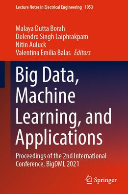 Big Data, Machine Learning, and Applications: Proceedings of the 2nd International Conference, BigDML 2021