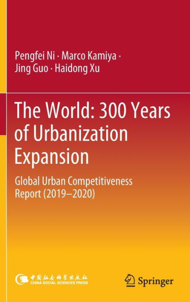 The World: 300 Years of Urbanization Expansion: Global Urban Competitiveness Report (2019-2020)