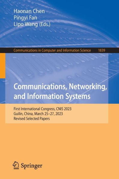 Communications, Networking, and Information Systems: First International Congress, CNIS 2023, Guilin, China, March 25-27, Revised Selected Papers