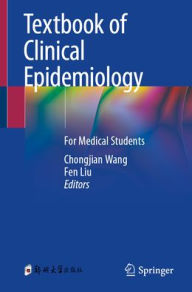 Title: Textbook of Clinical Epidemiology: For Medical Students, Author: Chongjian Wang