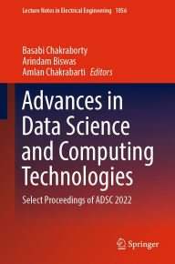 Title: Advances in Data Science and Computing Technologies: Select Proceedings of ADSC 2022, Author: Basabi Chakraborty