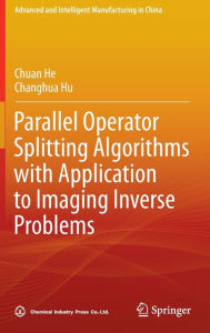 Title: Parallel Operator Splitting Algorithms with Application to Imaging Inverse Problems, Author: Chuan He