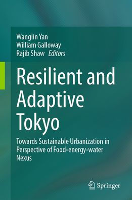 Resilient and Adaptive Tokyo: Towards Sustainable Urbanization Perspective of Food-energy-water Nexus