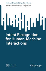 Title: Intent Recognition for Human-Machine Interactions, Author: Hua Xu