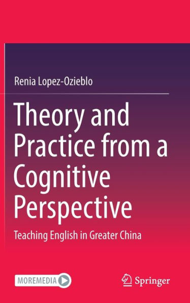 Theory and Practice from a Cognitive Perspective: Teaching English Greater China