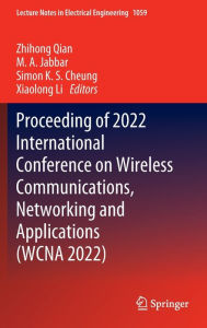 Title: Proceeding of 2022 International Conference on Wireless Communications, Networking and Applications (WCNA 2022), Author: Zhihong Qian
