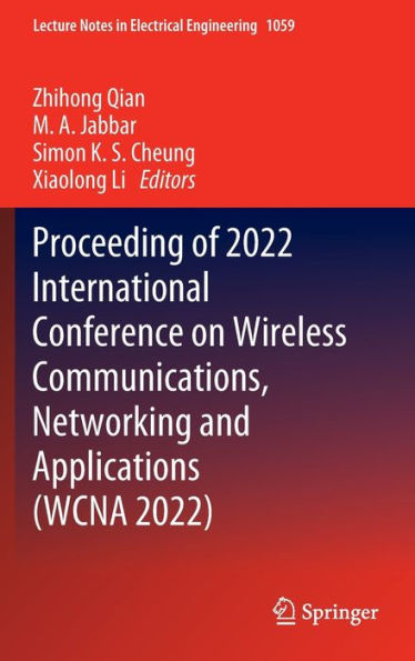 Proceeding of 2022 International Conference on Wireless Communications, Networking and Applications (WCNA 2022)