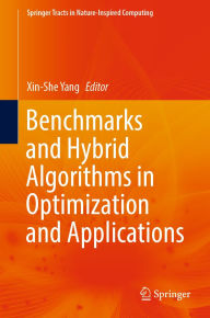 Title: Benchmarks and Hybrid Algorithms in Optimization and Applications, Author: Xin-She Yang
