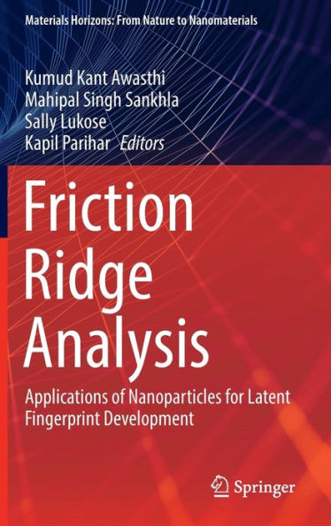 Friction Ridge Analysis: Applications of Nanoparticles for Latent Fingerprint Development