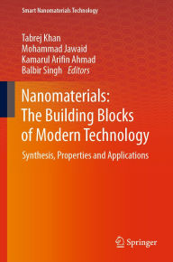 Title: Nanomaterials: The Building Blocks of Modern Technology: Synthesis, Properties and Applications, Author: Tabrej Khan