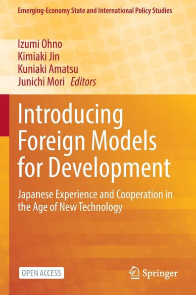 Introducing Foreign Models for Development: Japanese Experience and Cooperation in the Age of New Technology