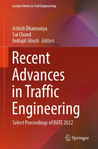 Title: Recent Advances in Traffic Engineering: Select Proceedings of RATE 2022, Author: Ashish Dhamaniya