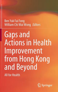 Free pdf e books downloads Gaps and Actions in Health Improvement from Hong Kong and Beyond: All for Health  9789819944903