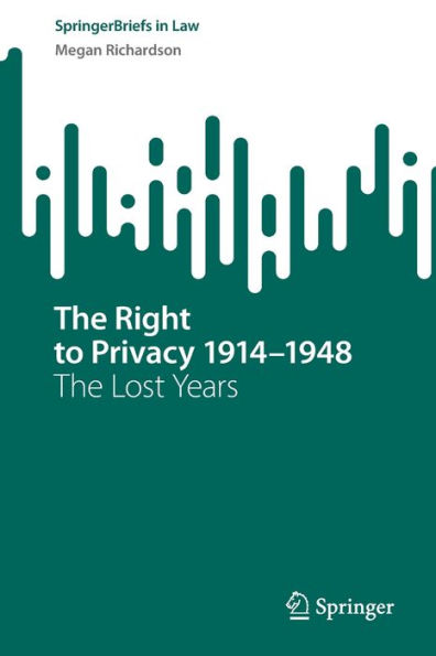 The Right to Privacy 1914-1948: Lost Years