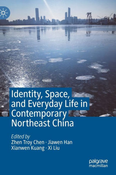 Identity, Space, and Everyday Life in Contemporary Northeast China