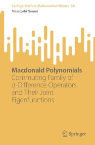 Title: Macdonald Polynomials: Commuting Family of q-Difference Operators and Their Joint Eigenfunctions, Author: Masatoshi Noumi