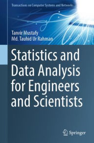 Title: Statistics and Data Analysis for Engineers and Scientists, Author: Tanvir Mustafy