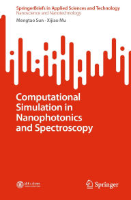 Title: Computational Simulation in Nanophotonics and Spectroscopy, Author: Mengtao Sun