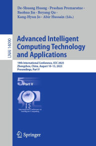 Title: Advanced Intelligent Computing Technology and Applications: 19th International Conference, ICIC 2023, Zhengzhou, China, August 10-13, 2023, Proceedings, Part V, Author: De-Shuang Huang