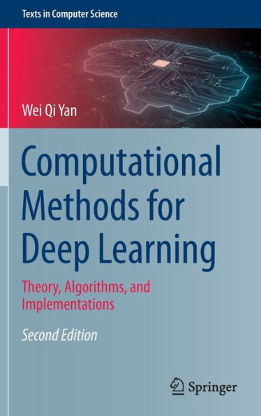 Computational Methods for Deep Learning: Theory, Algorithms, and Implementations