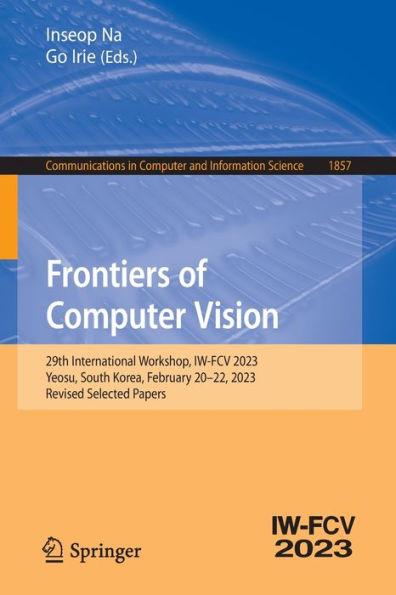 Frontiers of Computer Vision: 29th International Workshop, IW-FCV 2023, Yeosu, South Korea, February 20-22, Revised Selected Papers